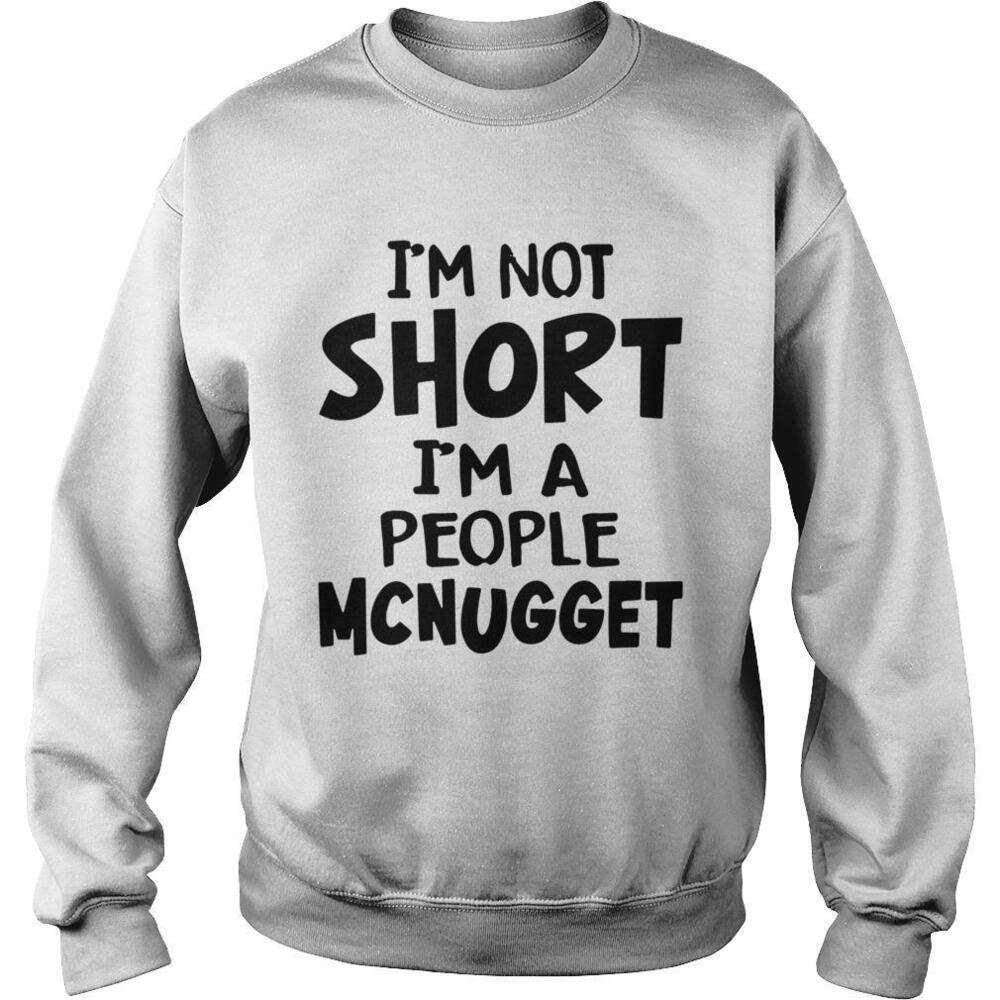 Im Not Short Im A People Mcnugget Sweatshirt